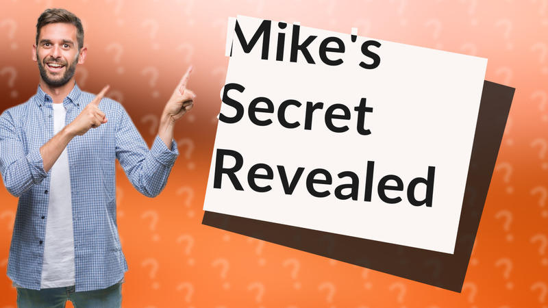 Mike's Secret Revealed