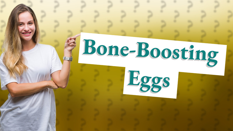 Bone-Boosting Eggs