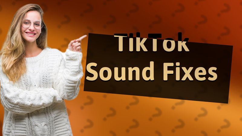 TikTok Sound Fixes