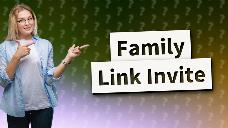 Family Link Invite
