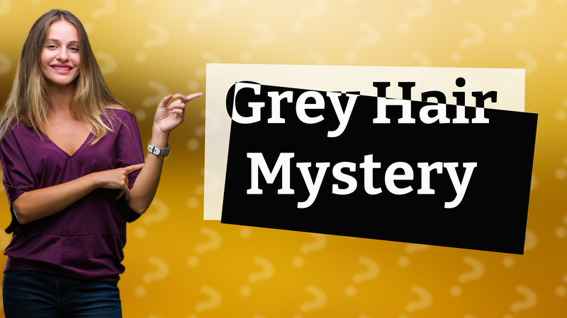 Grey Hair Mystery