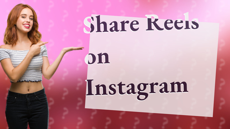 Share Reels on Instagram