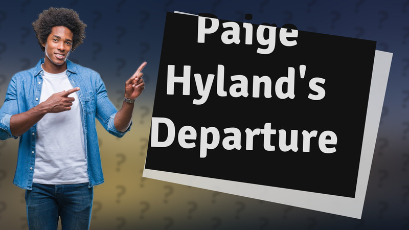 Paige Hyland's Departure