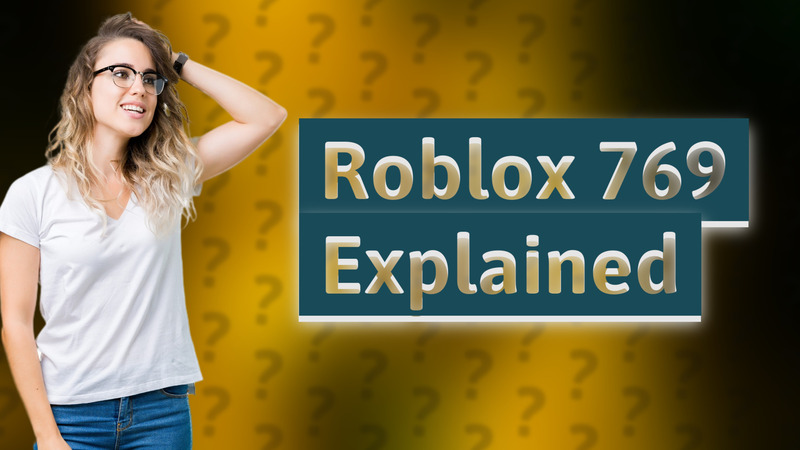 Roblox 769 Explained