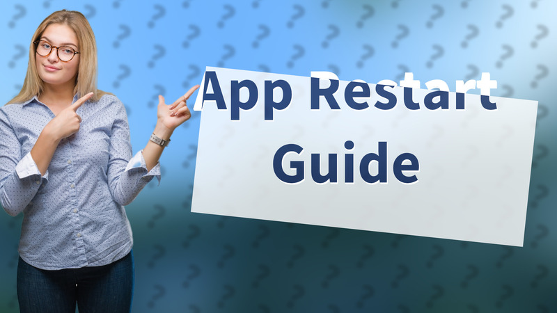 App Restart Guide