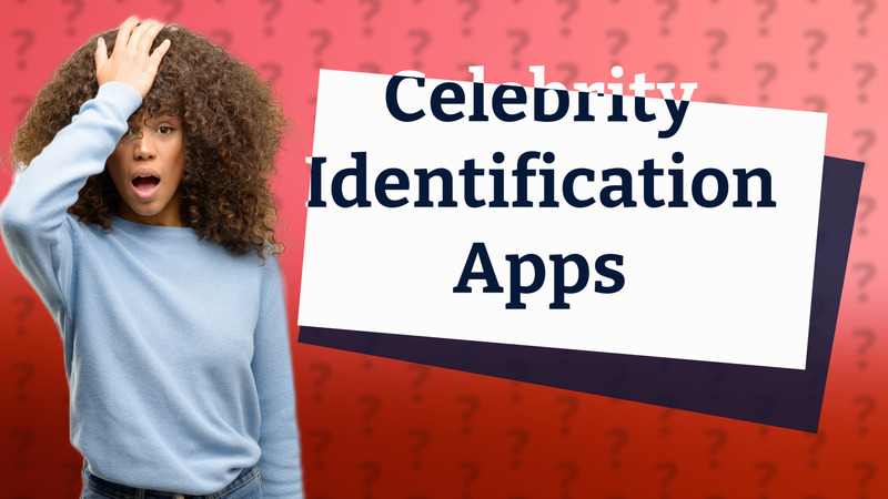 Celebrity Identification Apps