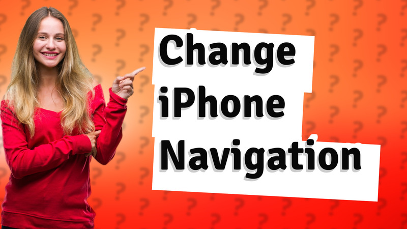 Change iPhone Navigation