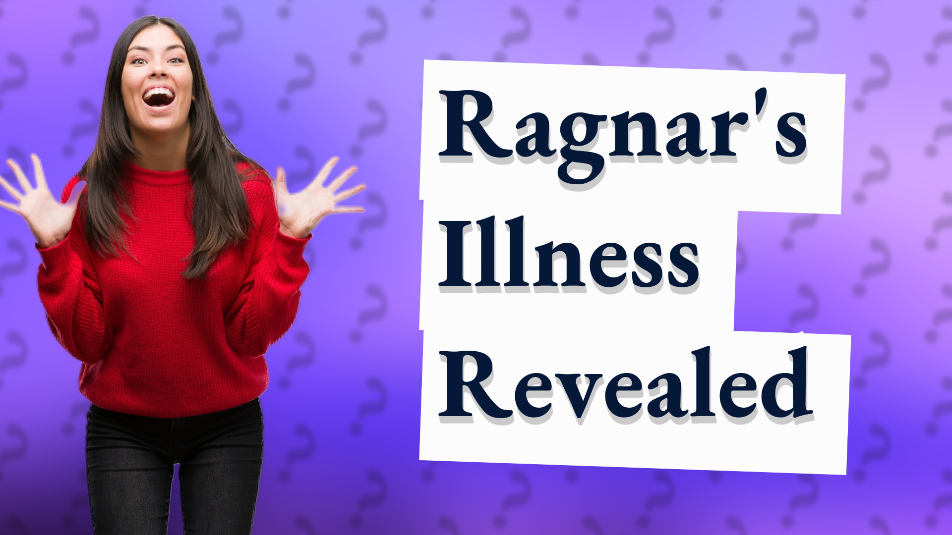 Ragnar's Illness Revealed