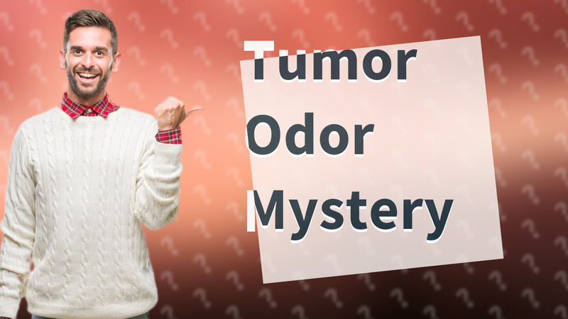 Tumor Odor Mystery