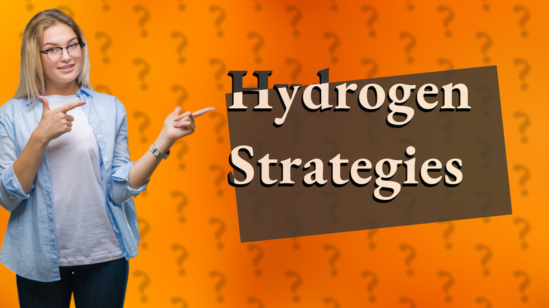 Hydrogen Strategies