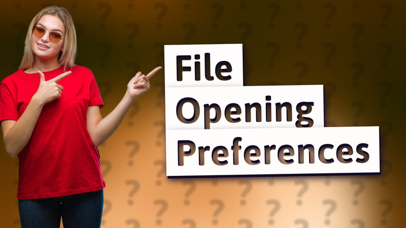 File Opening Preferences