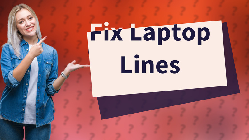 Fix Laptop Lines