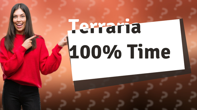 Terraria 100% Time