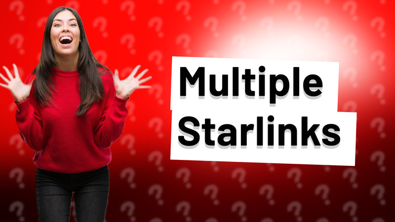 Multiple Starlinks