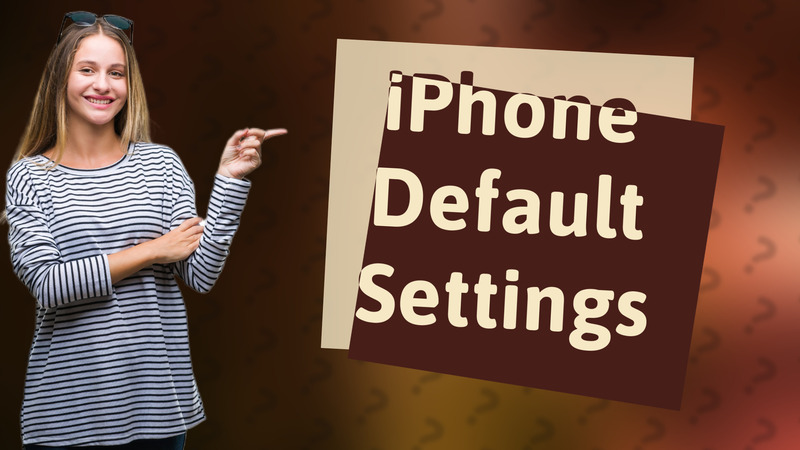 iPhone Default Settings