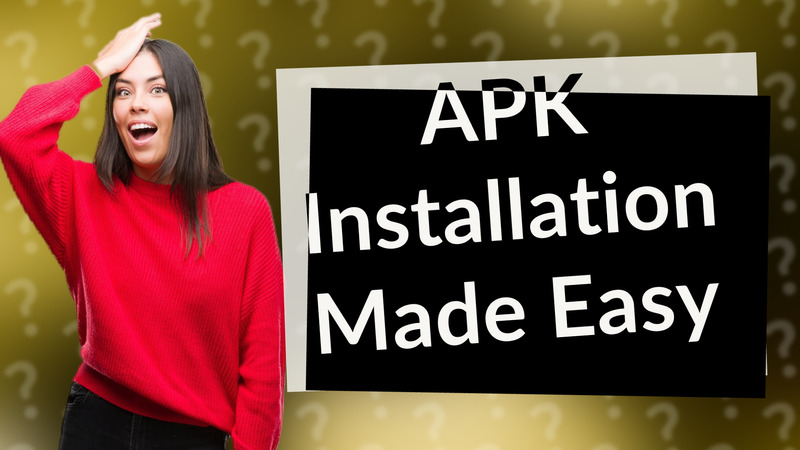 APK Installation Made Easy