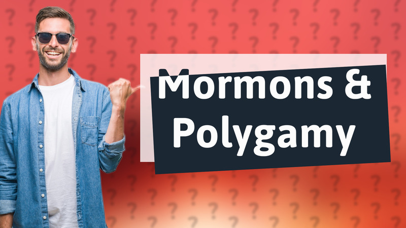 Mormons & Polygamy