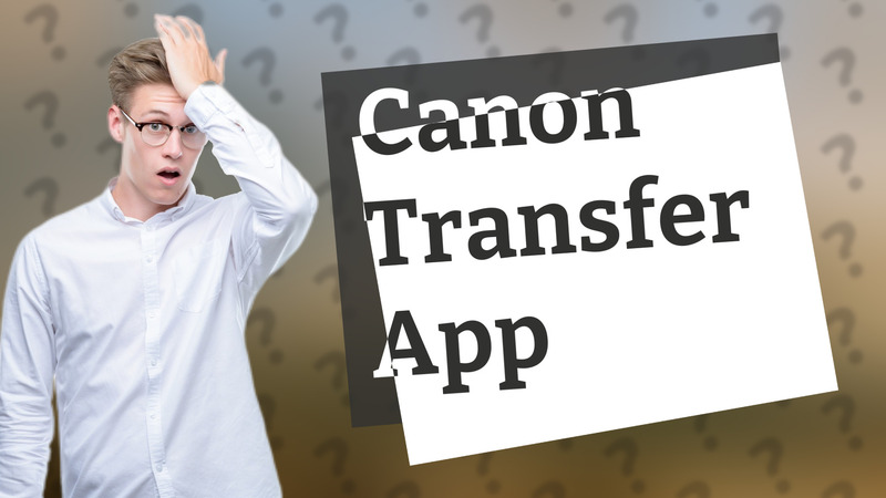 Canon Transfer App