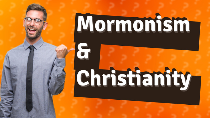 Mormonism & Christianity