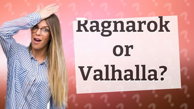 Ragnarok or Valhalla?