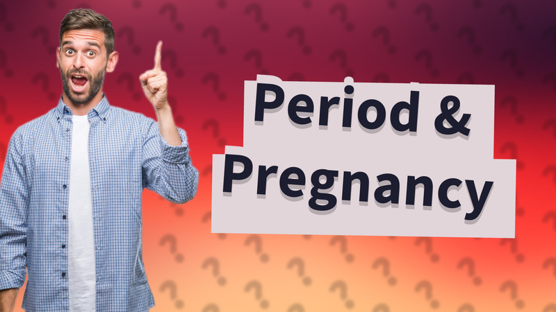 Period & Pregnancy