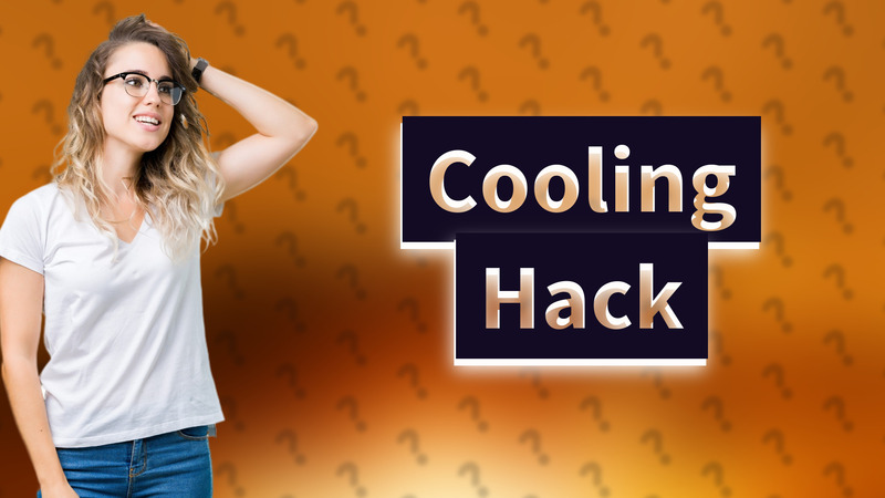 Cooling Hack