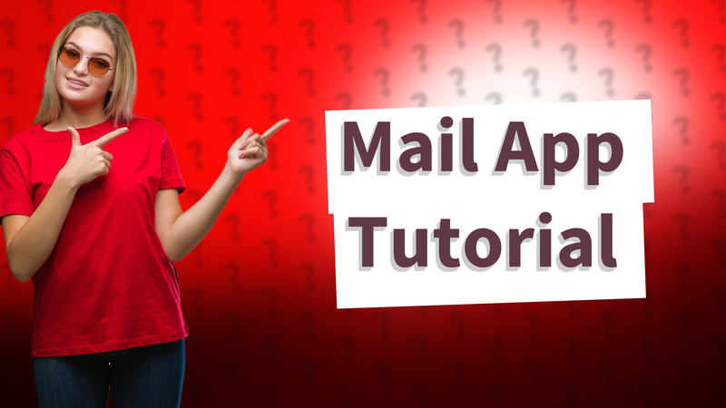 Mail App Tutorial