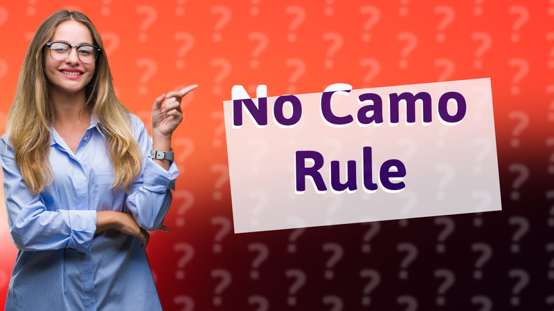 No Camo Rule