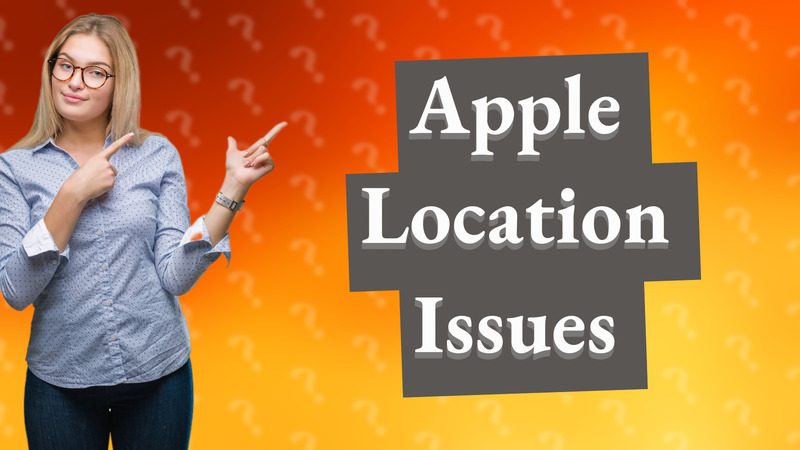 Apple Location Issues