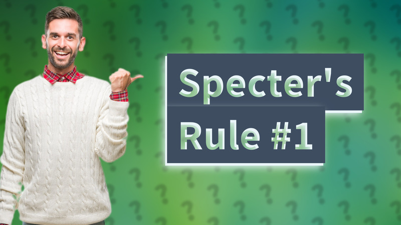 Specter's Rule #1