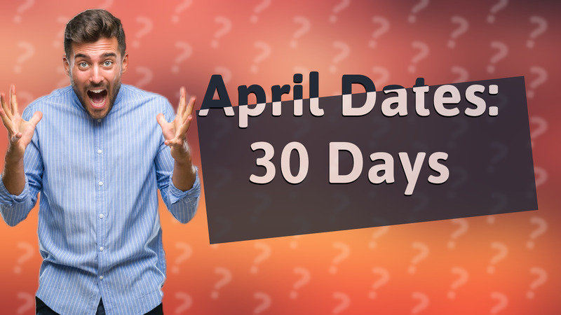 April Dates: 30 Days
