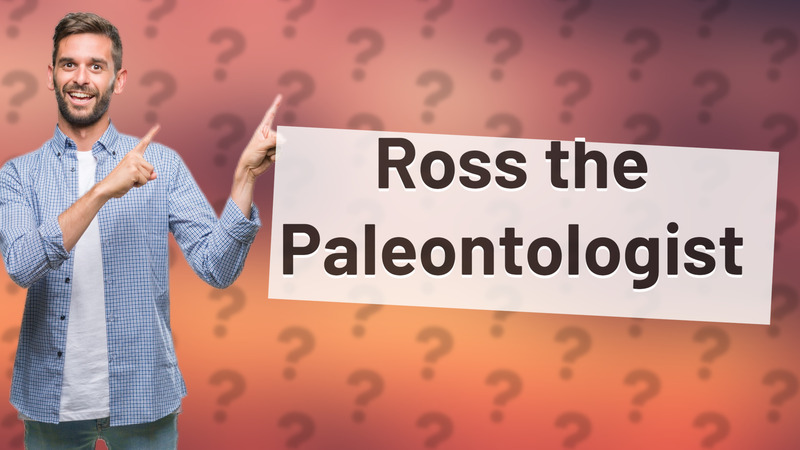 Ross the Paleontologist