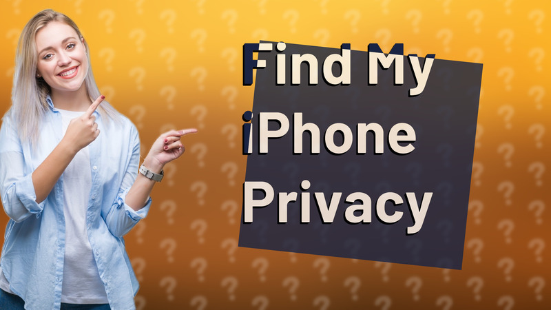 Find My iPhone Privacy