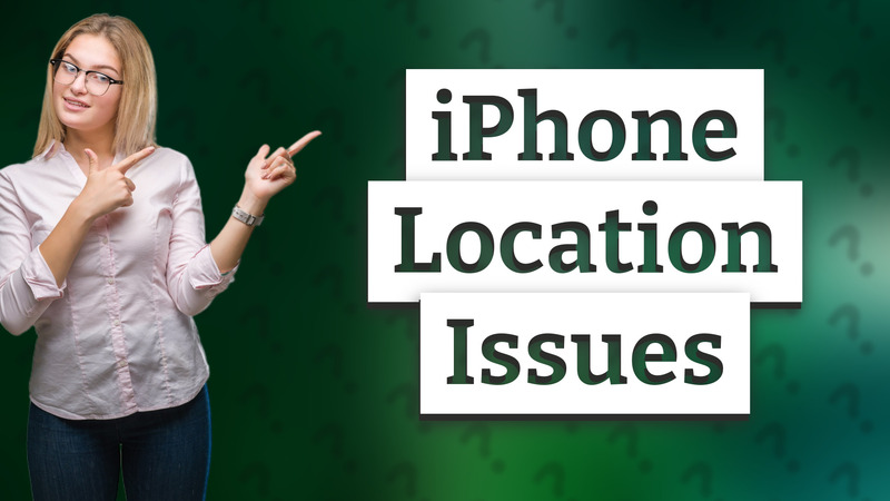 iPhone Location Issues