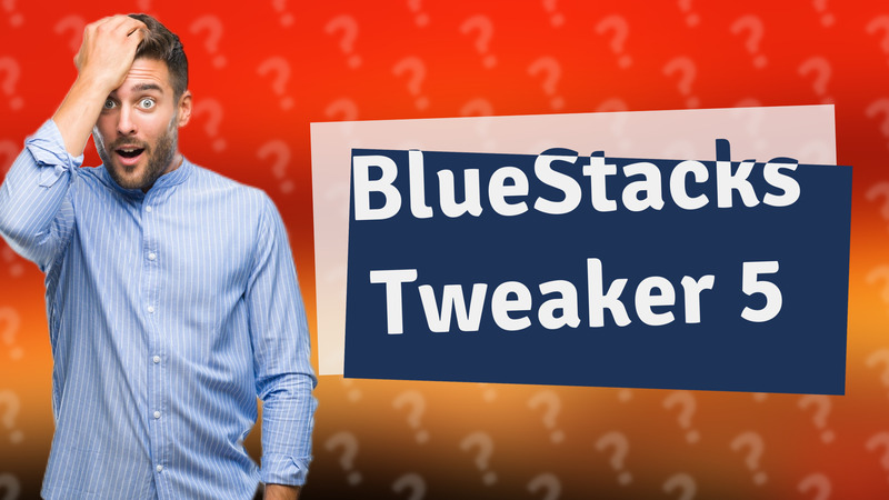 BlueStacks Tweaker 5