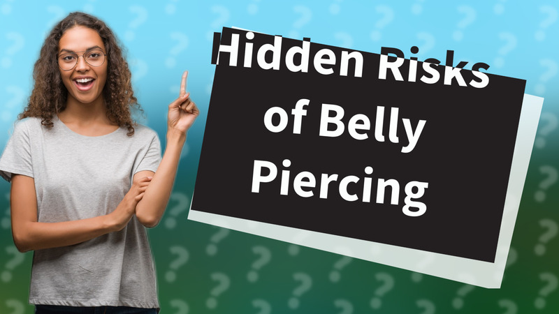 Hidden Risks of Belly Piercing