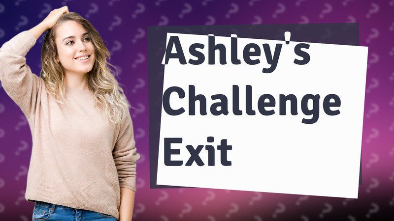 Ashley's Challenge Exit