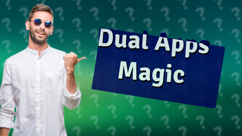 Dual Apps Magic