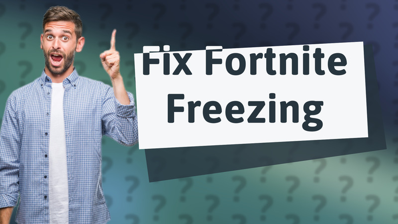 Fix Fortnite Freezing