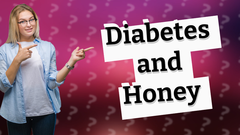 Diabetes and Honey
