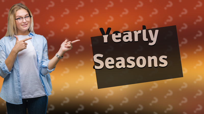 Yearly Seasons