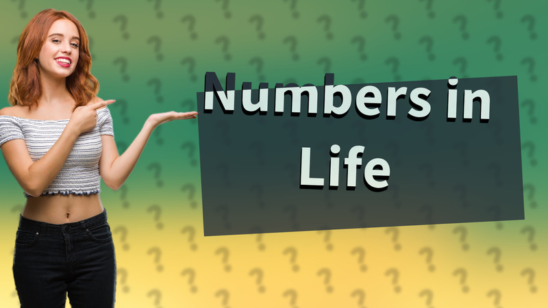 Numbers in Life
