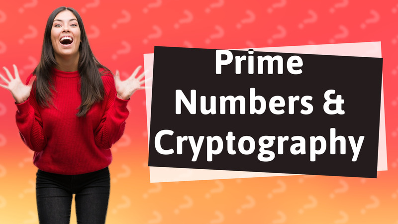 Prime Numbers & Cryptography