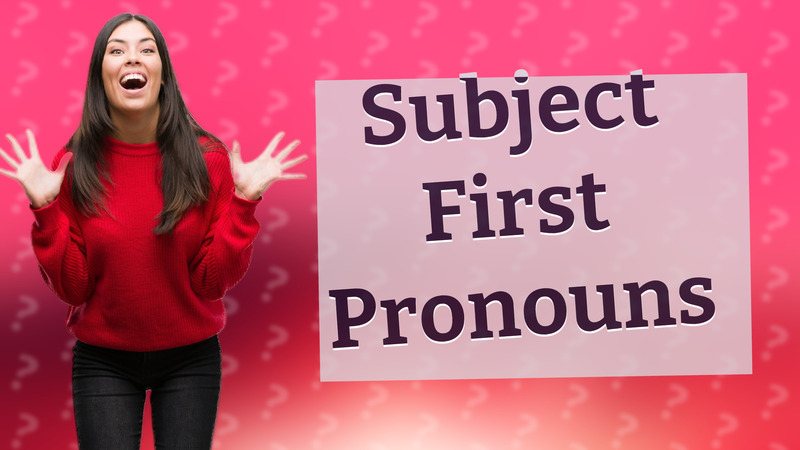 Subject First Pronouns