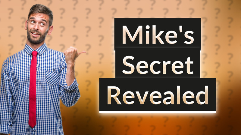 Mike's Secret Revealed