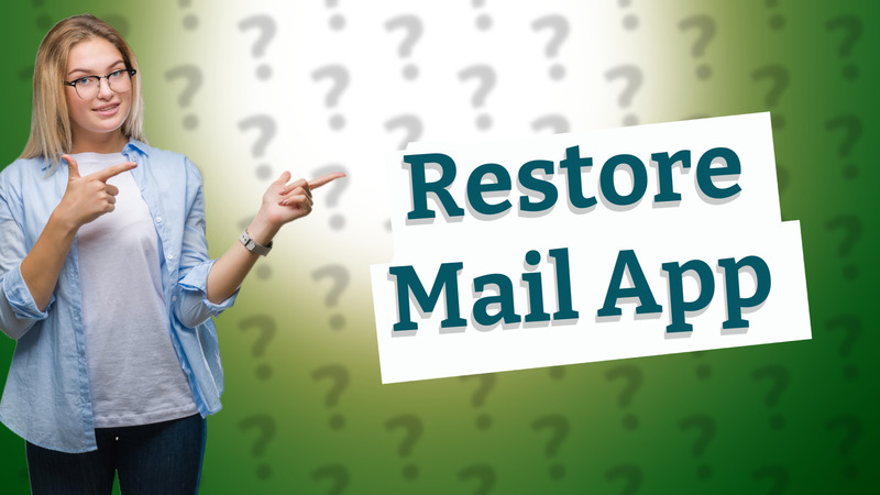 Restore Mail App