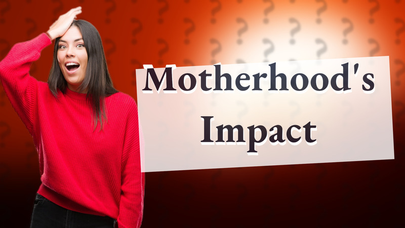 Motherhood's Impact
