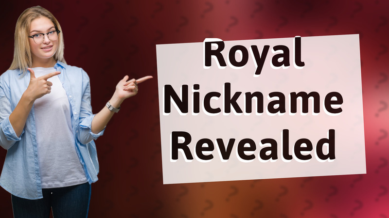 Royal Nickname Revealed