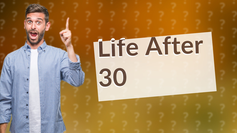Life After 30