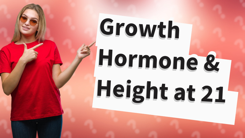 Growth Hormone & Height at 21